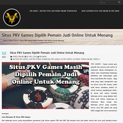 Situs PKV Games Dipilih Pemain Judi Online Untuk Menang – PKV Game – Daftar Situs Judi Poker Online Terpercaya