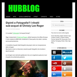 Dipinti o Fotografie? I ritratti sub-acquei di Christy Lee Roger