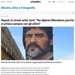 Napoli, lo street artist Jorit: "Ho dipinto Maradona perché si schiera sempre con gli ultimi" - la Repubblica