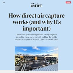 15 avr. 2021 How direct air capture works (and why it's important)