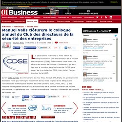 Manuel Valls clôturera le colloque annuel du Club des directeurs de la sécurité des entreprises