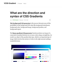 What are the direction and syntax of CSS Gradients