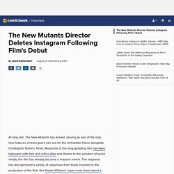 The New Mutants Director Deletes Instagram Following Film's Debut