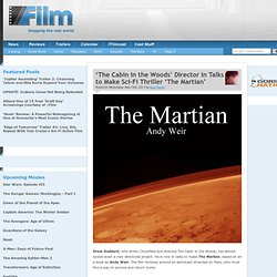 ‘The Cabin in the Woods’ Director in Talks to Make Sci-Fi Thriller ‘The Martian’