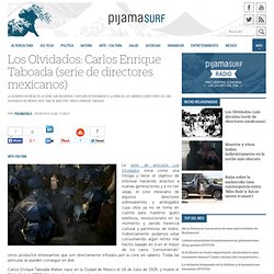 Los Olvidados: Carlos Enrique Taboada (serie de directores mexicanos