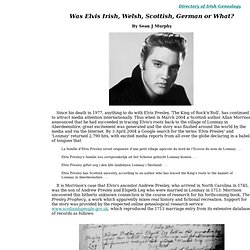 Directory of Irish Genealogy: Was Elvis Irish, Welsh, Scottish, German or What?