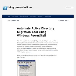 Automate Active Directory Migration Tool using Windows PowerShell « blog.powershell.no