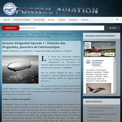 [Dossier Dirigeable] Episode 1 : l’Histoire des dirigeables, pionniers de l’aéronautique.