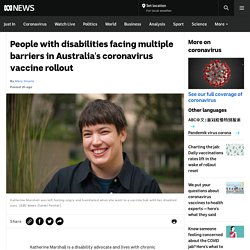 People with disabilities facing multiple barriers in Australia's coronavirus vaccine rollout