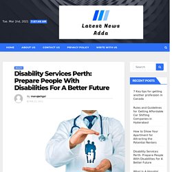 Disability Services Perth: Prepare People With Disabilities For A Better Future - Latest News Adda