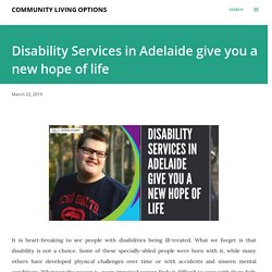 Disability Services in Adelaide give you a new hope of life