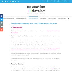 Long-term disadvantage, part one: Challenges and successes – Education Datalab