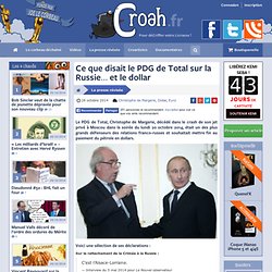 Ce que disait le PDG de Total sur la Russie… et le dollar