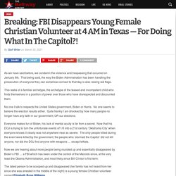 Breaking: FBI Disappears Young Female Christian Volunteer at 4 AM in Texas — For Doing What In The Capitol?!