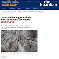 'We're wholly disappointed': the industry responds to Guardian concrete week