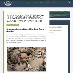 Rana Plaza disaster: how human rights education could have prevented it - Trusted Clothes