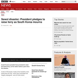 Sewol disaster: President pledges to raise ferry as South Korea mourns - BBC News