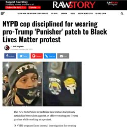 NYPD cop disciplined for wearing pro-Trump 'Punisher' patch to Black Lives Matter protest - Raw Story - Celebrating 16 Years of Independent Journalism