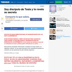 Soy discipulo de Tesla y te revelo su secreto - Taringa!