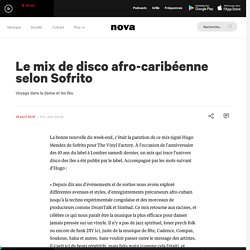 Le mix de disco afro-caribéenne selon Sofrito