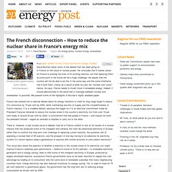 The French disconnection – How to reduce the nuclear share in France’s energy mix