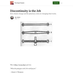 Discontinuity is the Job - by Alex Steffen - The Snap Forward