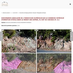 Discordance angulaire de l'Ordovicien supérieur sur le Cambrien inférieur (Formation d'Évol) dans le massif des Aspres, à l'Est du Canigou (P.-O.) - Géologie des Pyrénées