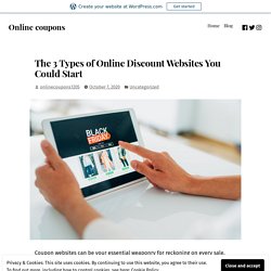 The 3 Types of Online Discount Websites You Could Start – Online coupons