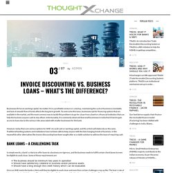 Invoice Discounting vs. Business Loans – What’s the difference? – M1xchange