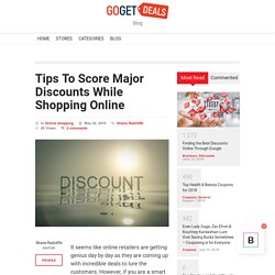 Tips To Score Major Discounts While Shopping Online