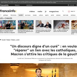 "Un discours digne d'un curé" : en voulant "réparer" un lien avec les catholiques, Macron s'attire les critiques de la gauche