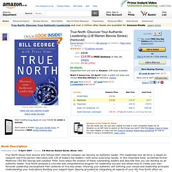 True North: Discover Your Authentic Leadership (J-B Warren Bennis): Books: David Gergen,Bill George,Peter Sims
