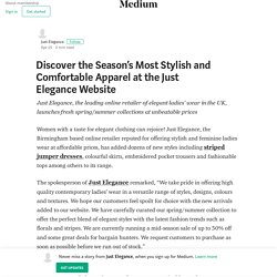 Discover the Season’s Most Stylish and Comfortable Apparel at the Just Elegance Website