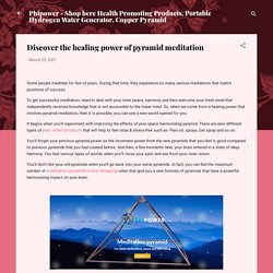 Discover the healing power of pyramid meditation