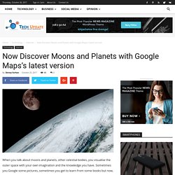 Now Discover Moons and Planets with Google Maps's latest version