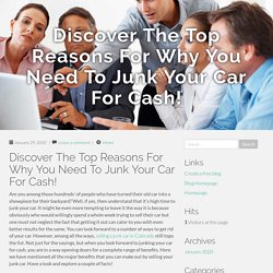 Discover The Top Reasons For Why You Need To Junk Your Car For Cash!