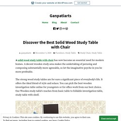 Discover the Best Solid Wood Study Table with Chair – Ganpatiarts