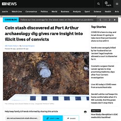 Coin stash discovered at Port Arthur archaeology dig gives rare insight into illicit lives of convicts