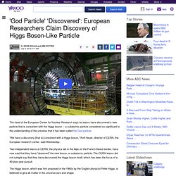 'God Particle' 'Discovered': European Researchers Claim Discovery of Higgs Boson-Like Particle