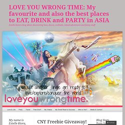 LOVE YOU WRONG TIME: An in-your-face Singaporean blog about start-up business, love, party and adventure.