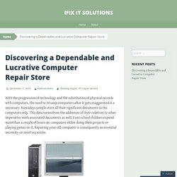 Discovering a Dependable and Lucrative Computer Repair Store