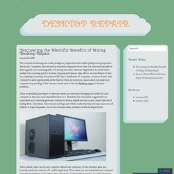 Discovering the Plentiful Benefits of Hiring Desktop Repair