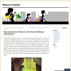 Discovering Fashion Products at One Place for Making a Right Decision