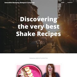 Discovering the very best Shake Recipes