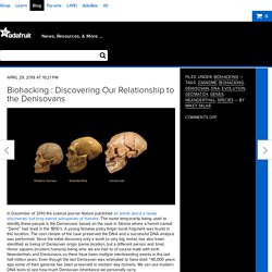Biohacking : Discovering Our Relationship to the Denisovans