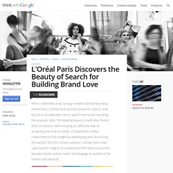 L'Oréal Paris Discovers the Beauty of Search for Building Brand Love