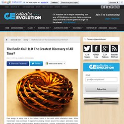 The Rodin Coil: Is It The Greatest Discovery of All Time?