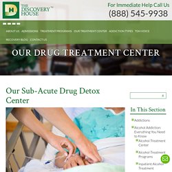 The Discovery House: Our Sub-Acute Drug Detox Center