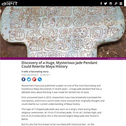Discovery of a huge, mysterious jade pendant could rewrite Maya history