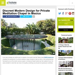 Discreet Modern Design for Private Meditation Chapel in Mexico